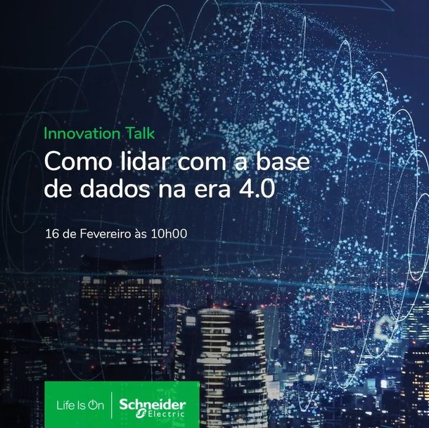 SCHNEIDER ELECTRIC PROMOVE EVENTO PARA DISCUTIR A BASE DE DADOS NA ERA 4.0